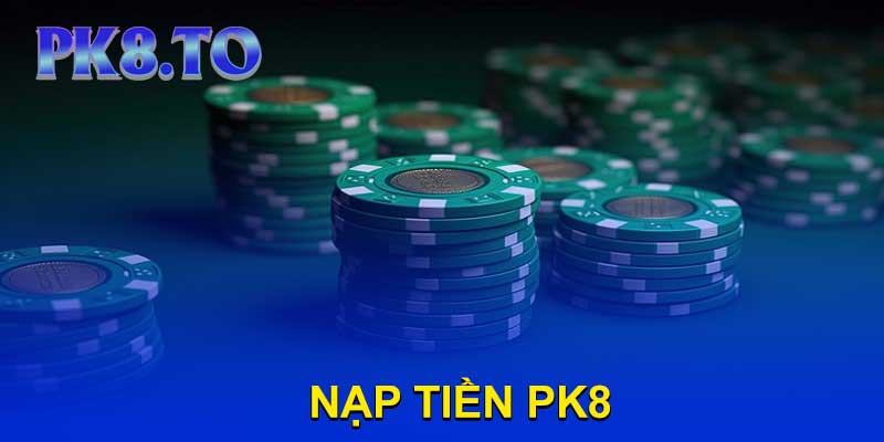 NẠP TIỀN PK8