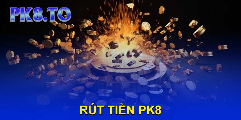 Rút Tiền Pk8